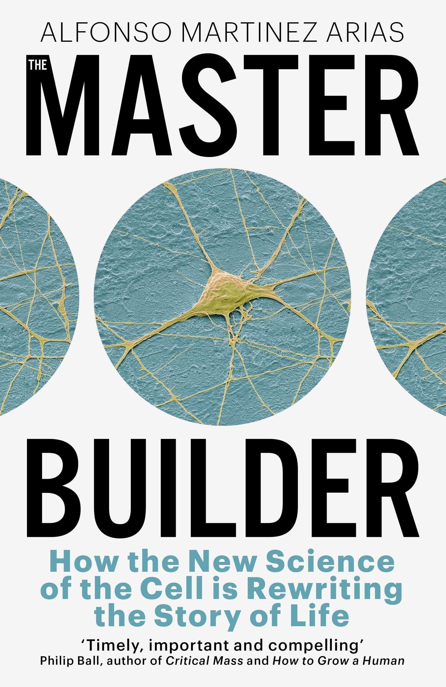 The Master Builder : How The New Science of The Cell Is Rewriting The
Story of Life