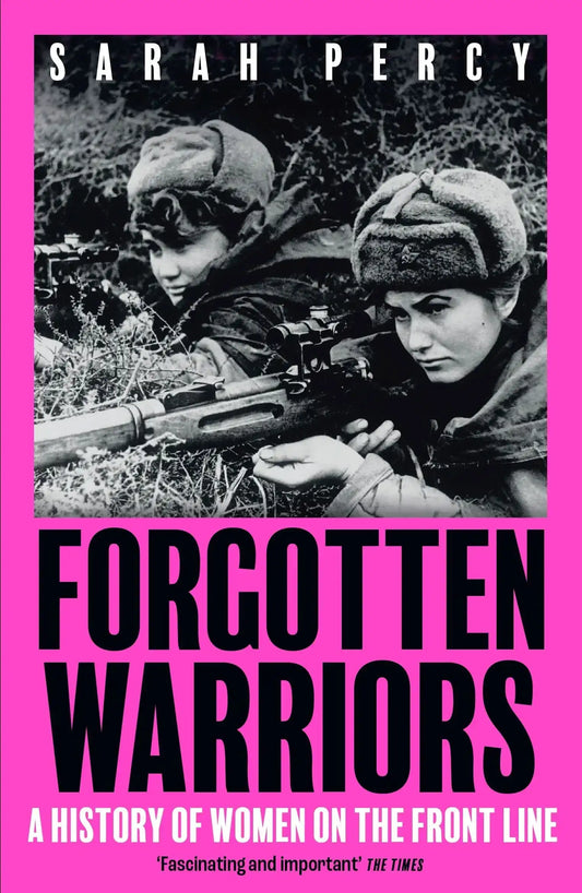 Forgotten Warriors: A History of Women On The Front Line