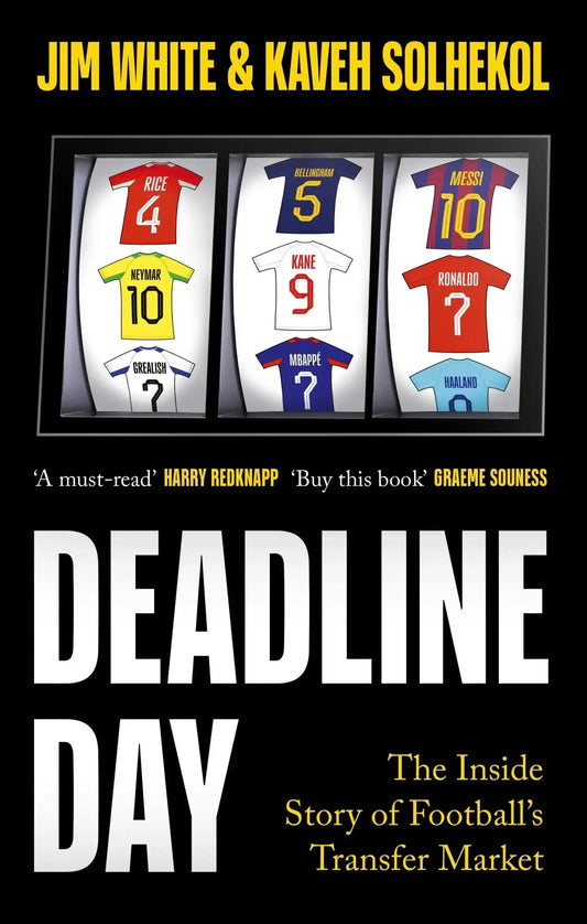 Deadline Day: The Inside Story of FootballS Transfer Market