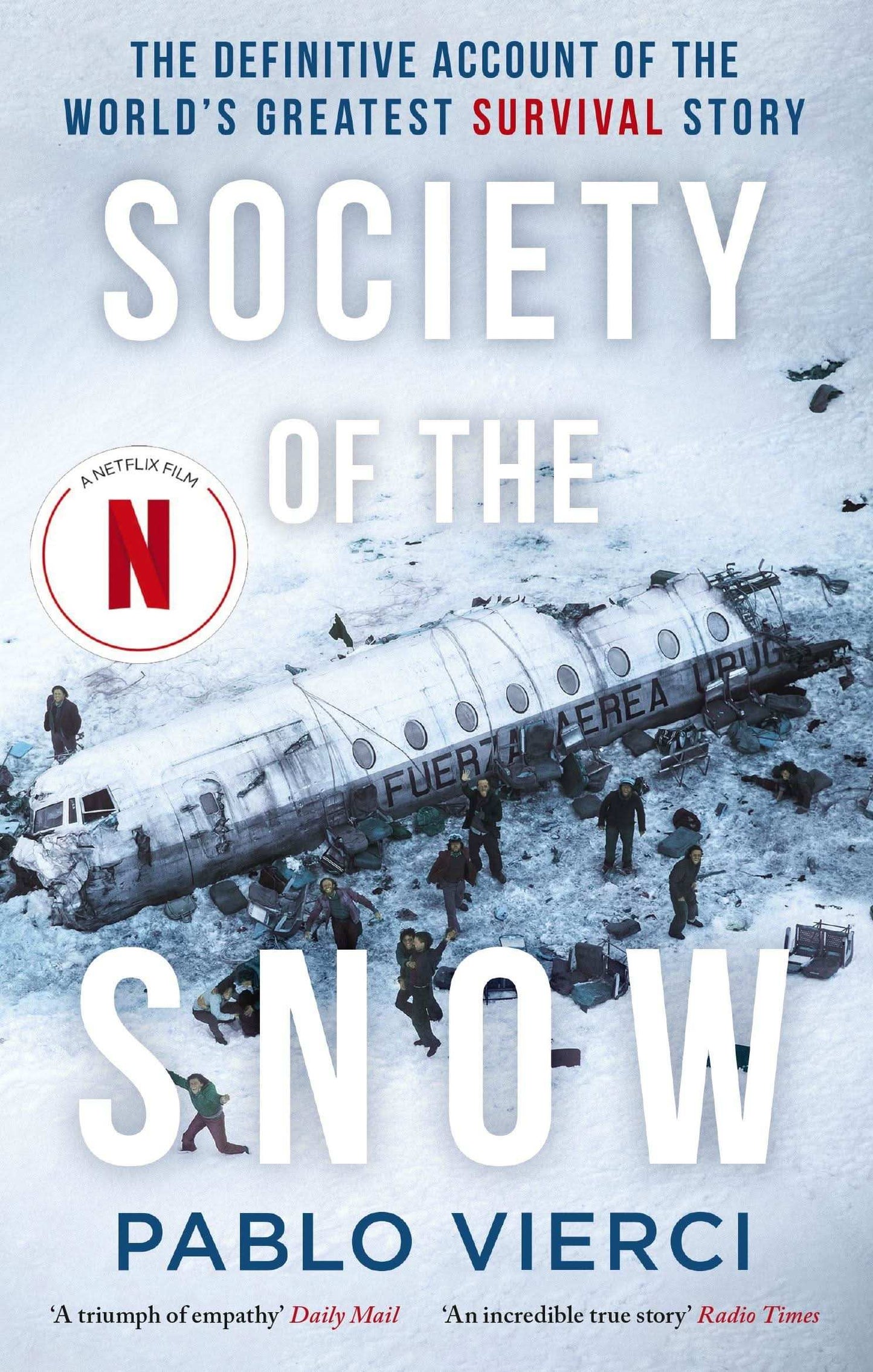 Society of The Snow : The Definitive Account of The WorldS Greatest
Survival Story