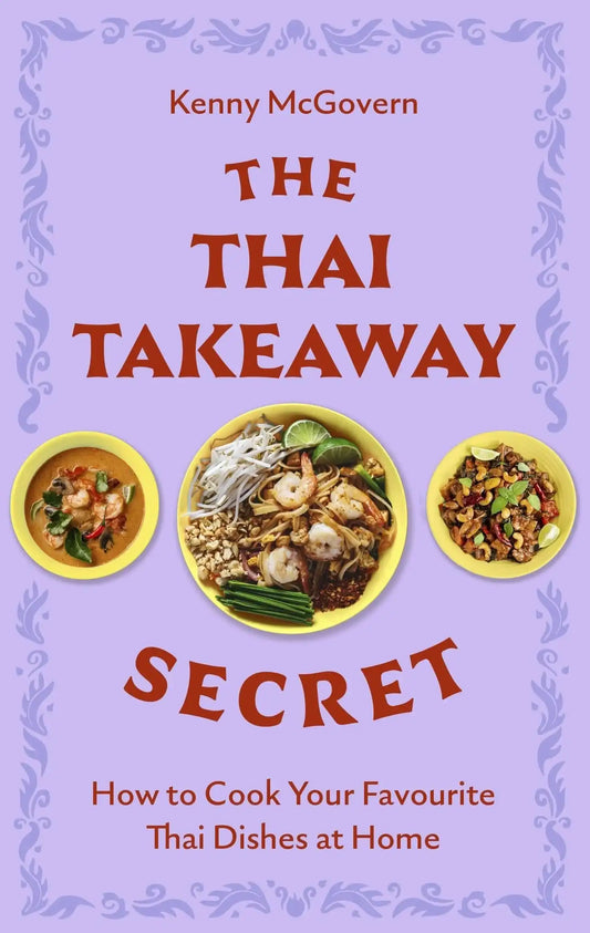 The Thai Takeaway Secret: How To Cook Your Favourite Fakeaway Dishes At Home