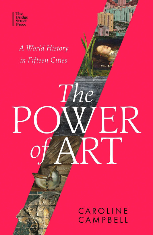 The Power of Art:A World History In Fifteen Cities