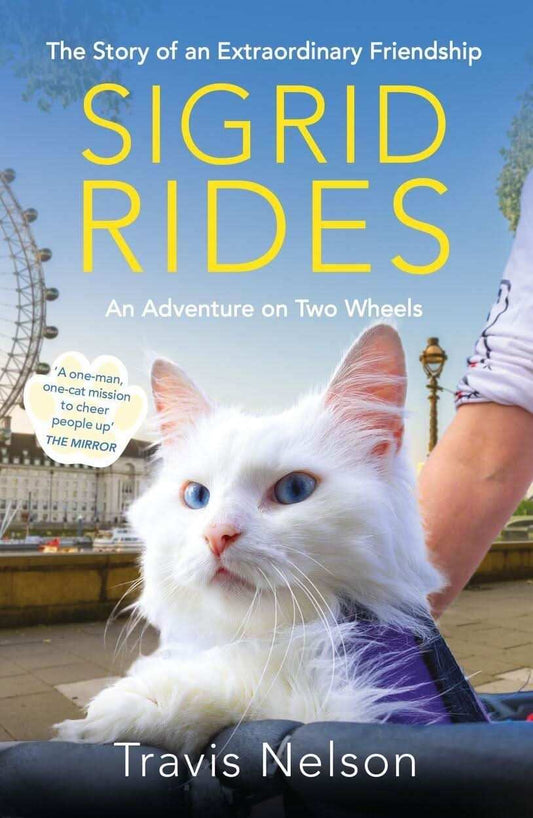 Sigrid Rides: The Story of An Extraordinary Friendship And An
Adventure On Two Wheels