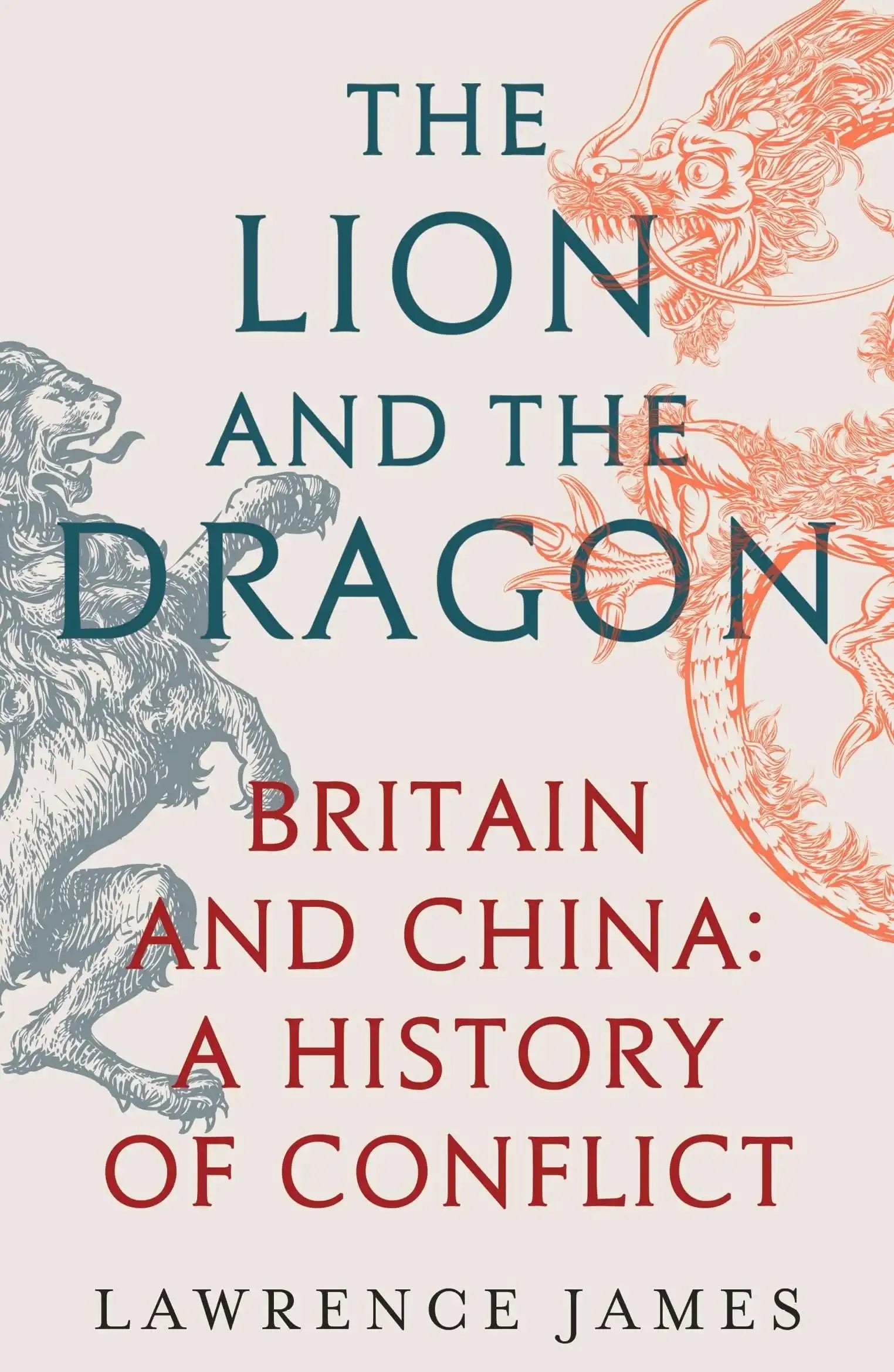 The Lion And The Dragon: Britain And China: A History of Conflict