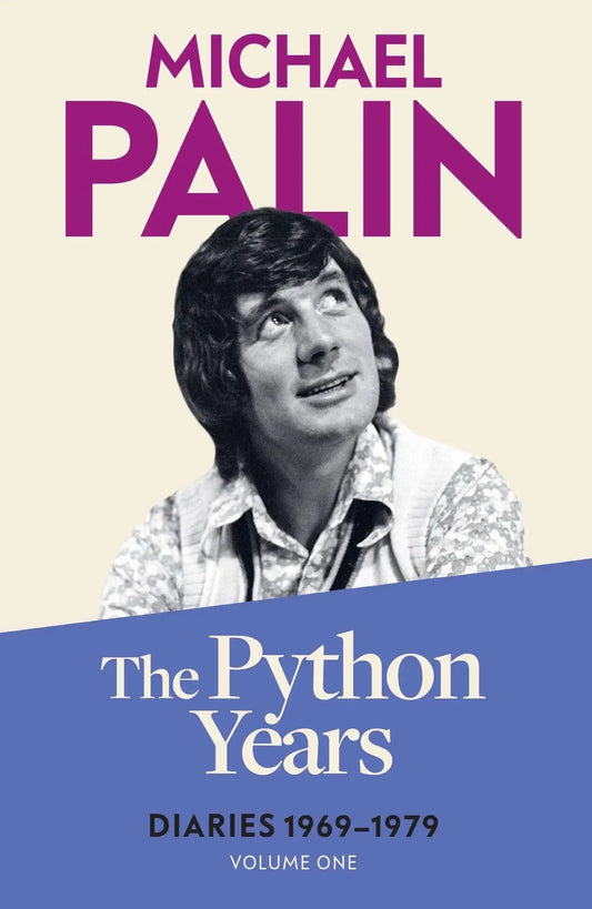 The Python Years:Diaries 1969-1979 Volume One