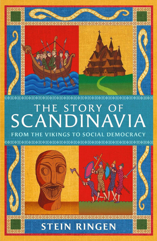 The Story of Scandinavia : From The Vikings To Social Democracy