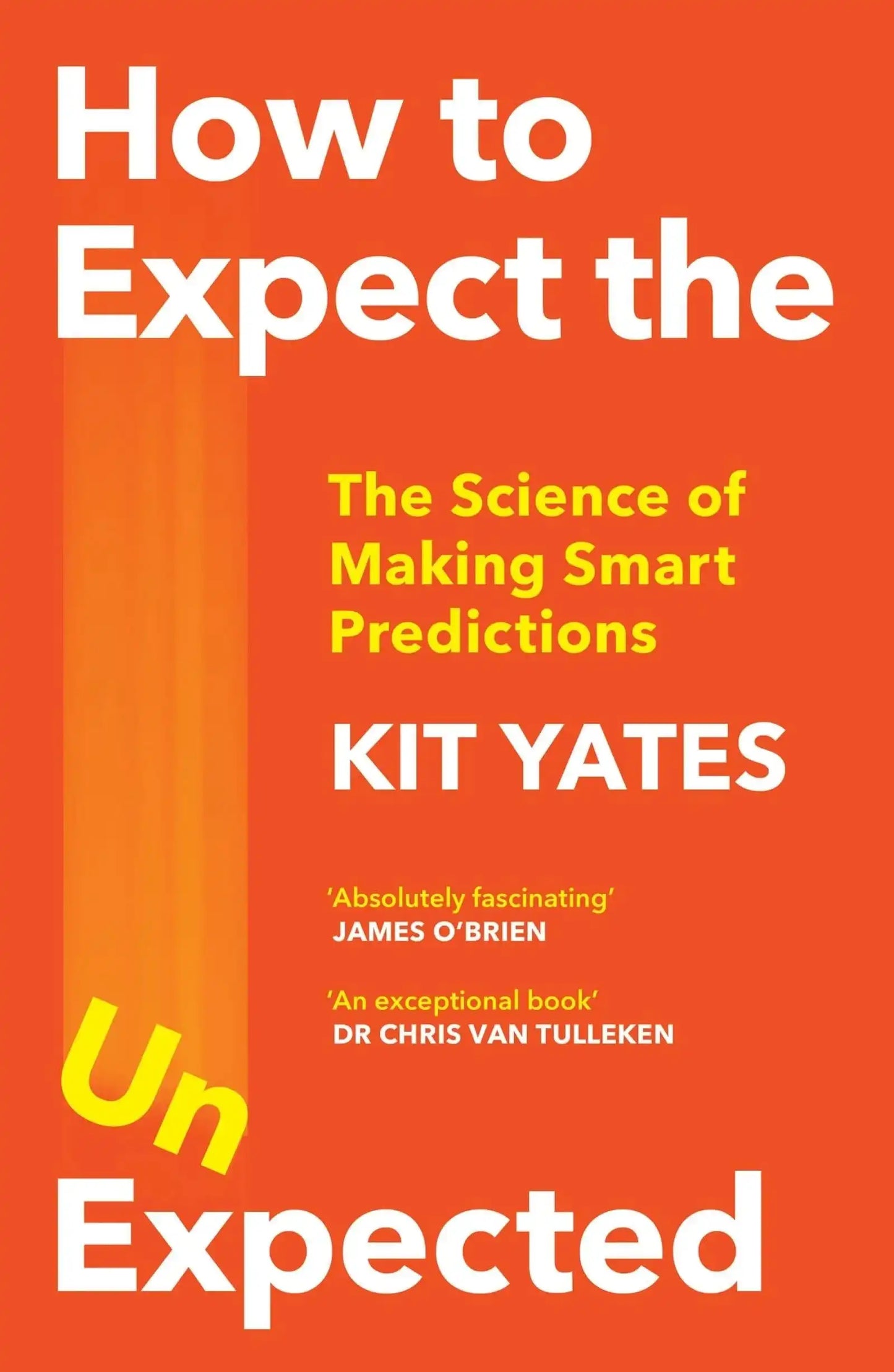 How To Expect The Unexpected: The Science of Making Smart Predictions