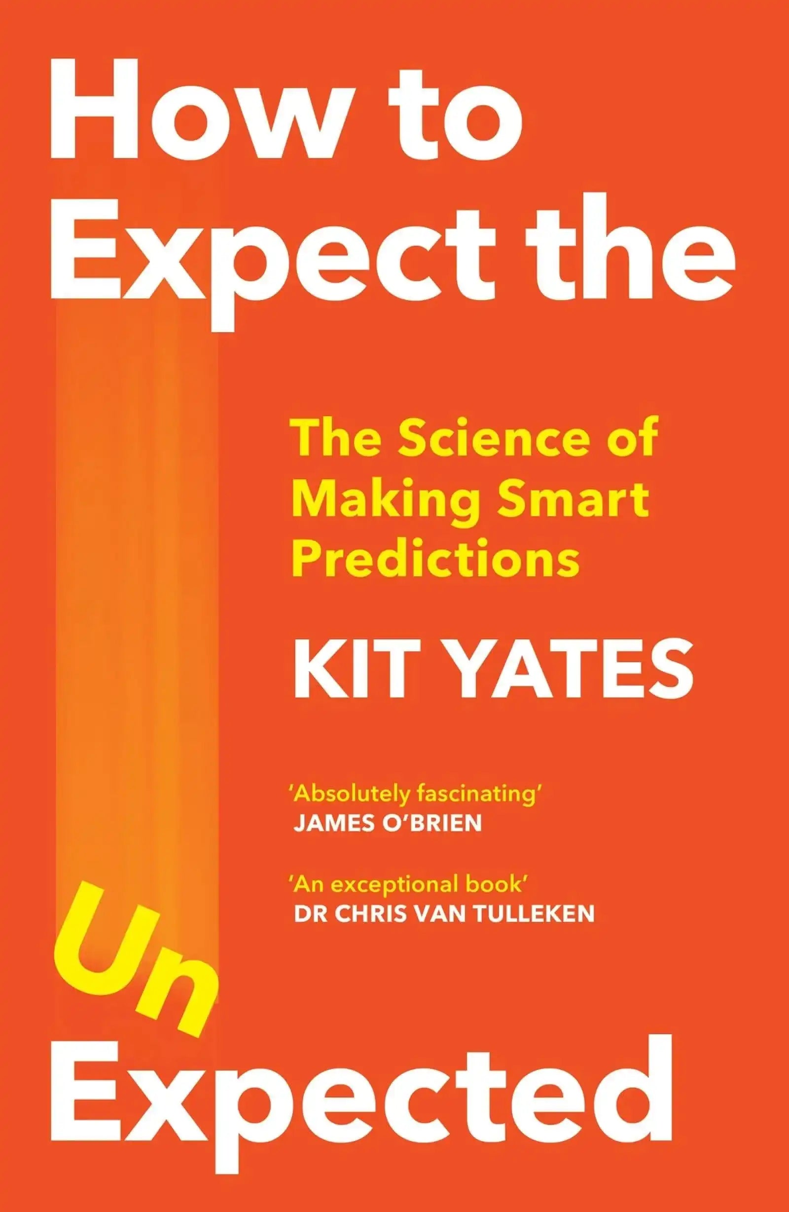 How To Expect The Unexpected: The Science of Making Smart Predictions