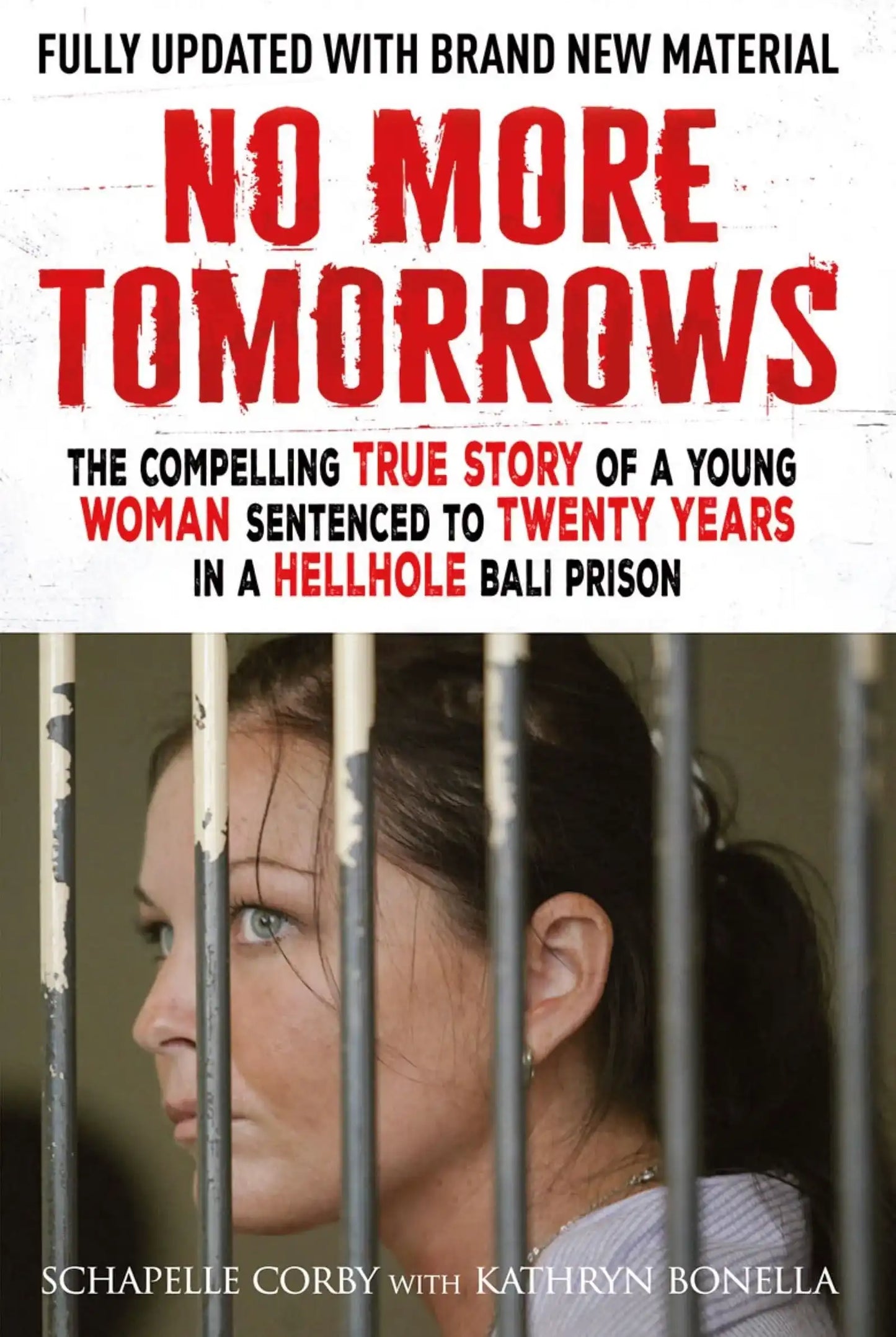No More Tomorrows:The Compelling True Story of A Woman Sentenced To Twenty Years In A Hellhole Bali Prison