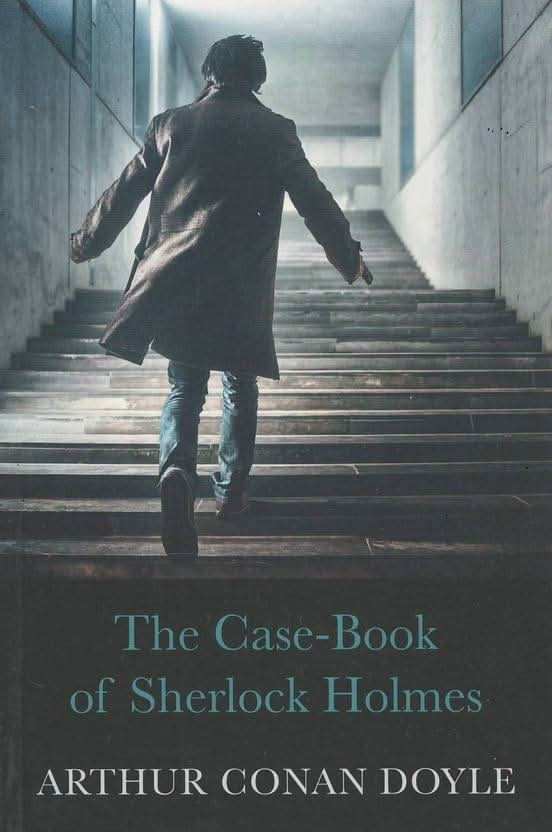 The Case-Book Of Sherlock Holmes